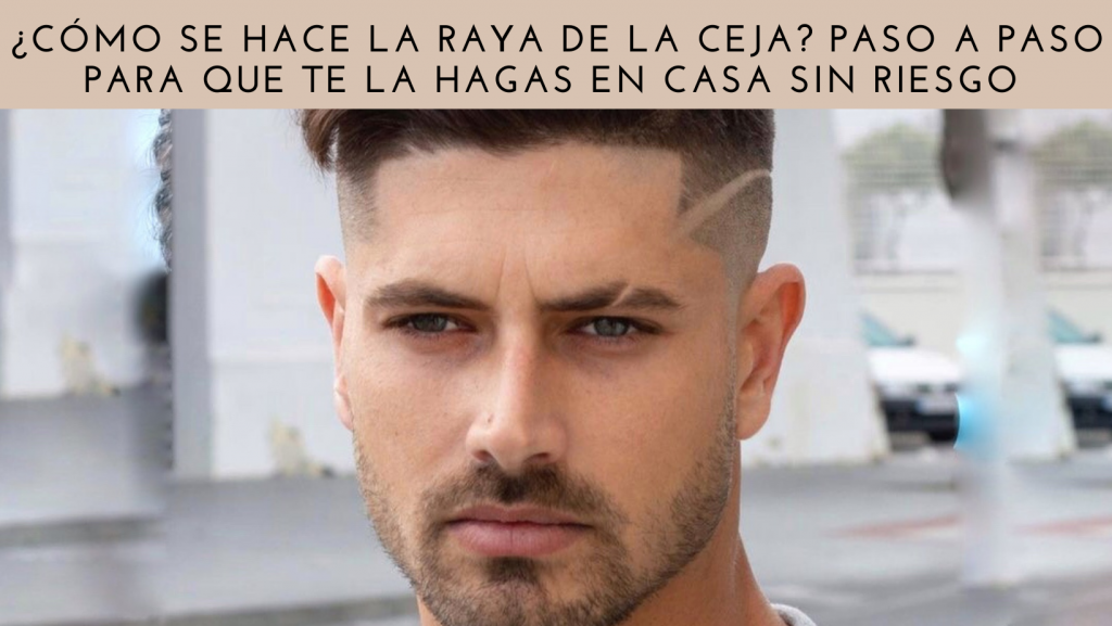 ▷ ¿Cómo se hace LA RAYA EN LA CEJA? | Corte Ceja Hombre